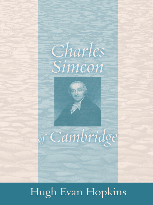 Title details for Charles Simeon of Cambridge by Hugh Evan Hopkins - Available